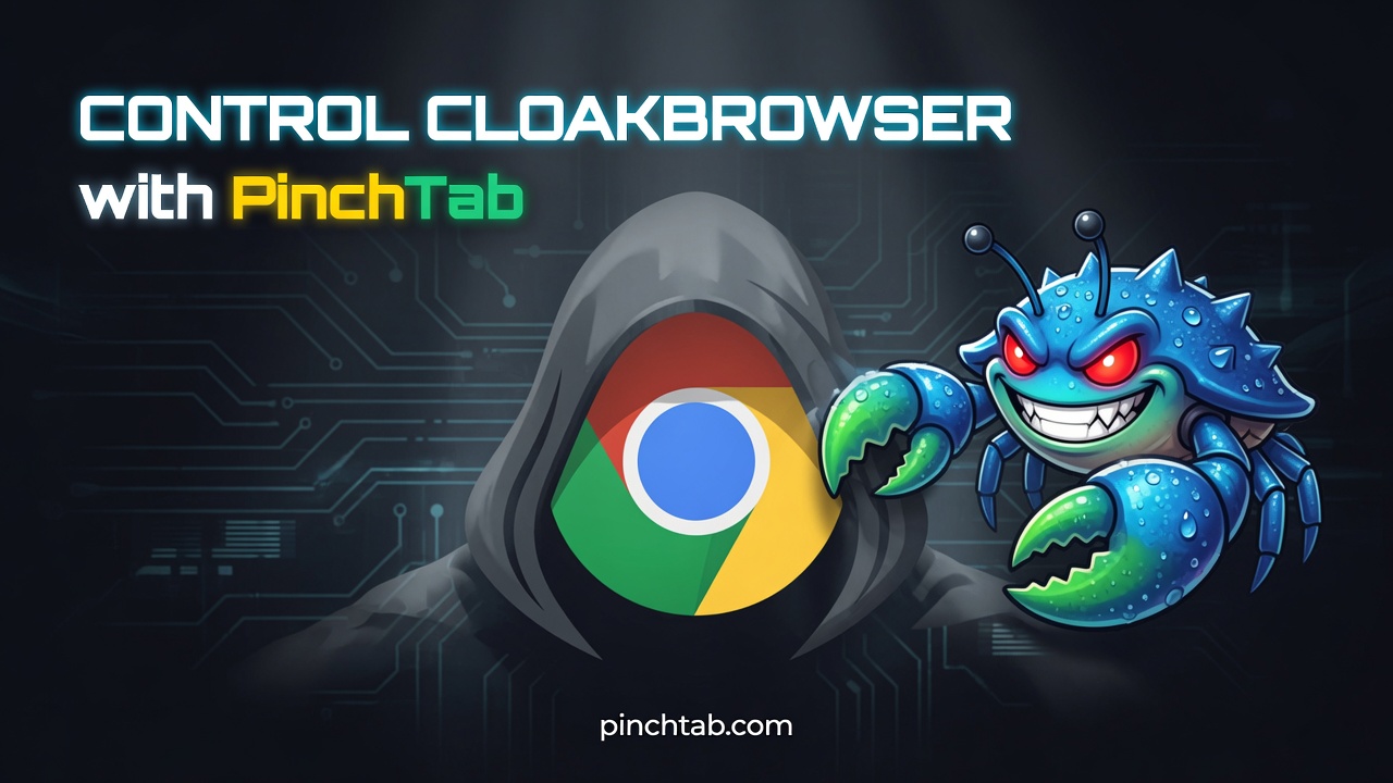 Control CloakBrowser with PinchTab.